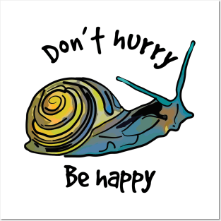 Cute Snail Don't Hurry Be Happy Posters and Art